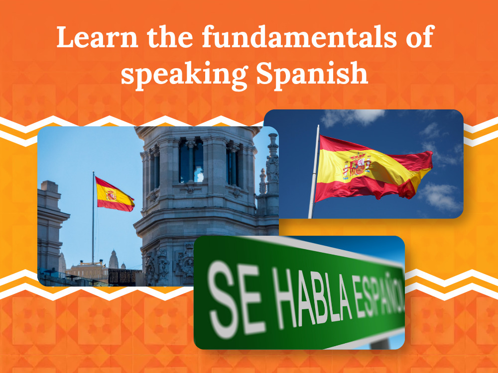 Learn the fundamentals of speaking Spanish